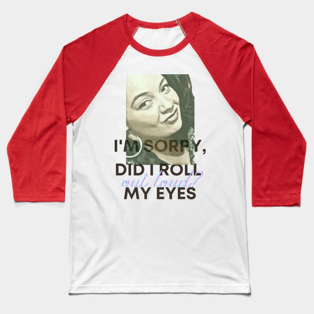 I'm sorry, did I roll my eyes OUT LOUD? Baseball T-Shirt by PersianFMts